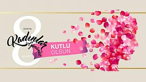 Dünya Kadınlar Günü Kutlu olsun