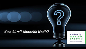 Kısa süreli elektrik aboneliği ne demek?