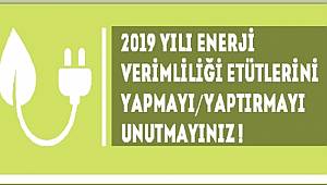 2019 Yılı Enerji Verimliliği etütleri yapılmalı