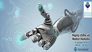 Yapay Zeka ve Robot Hukuku eğitimi verecek: KAYIT YAPTIRABİLİRSİNİZ