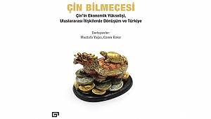ENERJİ DÜNYASI YENİ: Çin Bilmecesi: 'Çin’in Ekonomik  Yükselişi, Uluslararası İlişkilerde Dönüşüm ve Türkiye'