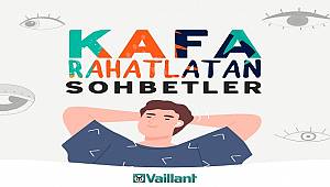 Vaillant Türkiye’den: Ünlü isimlerle 'Kafa Rahatlatan Sohbetler'