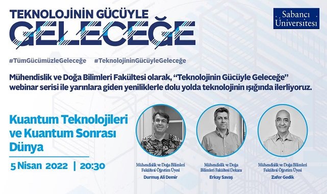 'Kuantum Teknolojileri ve Kuantum Sonrası Dünya' webinar: Sabancı Üniversitesi düzenliyor!