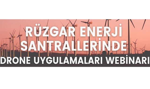 Rüzgar Enerji Santralleri' nde Drone Uygulamaları - Webinar!