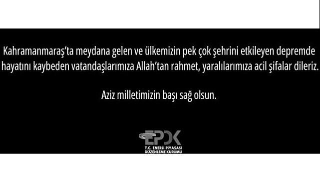 ''Aziz milletimizin başı sağolsun' - EPDK