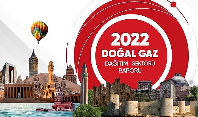 YAYINLANDI - Konu ''Doğal Gaz Sektör Raporu 2022''