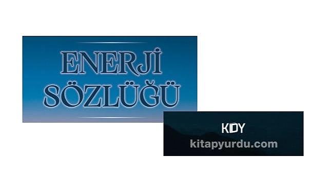 her kes için ''sade ve anlaşılır'' bir kaynak eser - Enerji Sözlüğü!