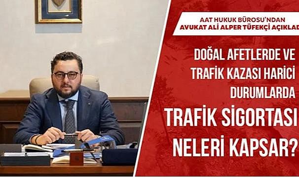 ''Doğal afetlerde ve trafik kazası harici'' durumlarda trafik sigortası neleri kapsar?