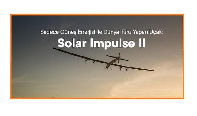 Solar Impulse II uçağının hikayesini biliyor musunuz?