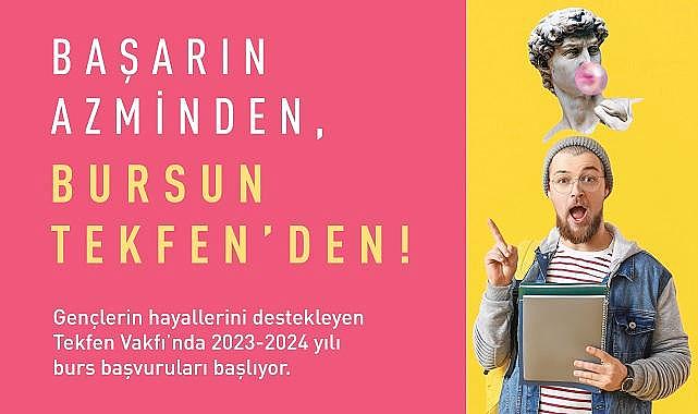 Tekfen Vakfı'nın burs programı için başvurular başlıyor!