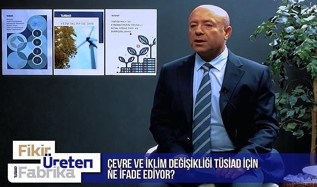 ''Çevre ve İklim Değişikliği'' TÜSİAD için ne anlam ifade ediyor?