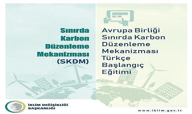 ''Sınırda Karbon Düzenleme Mekanizması'' - Başlangıç eğitimi Türkçe versiyonu yayınlandı!