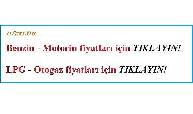 ''Benzin - Motorin - LPG fiyatları''
