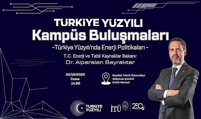 İstanbul Teknik Üniversitesi ''Enerji Bakanı Bayraktar'ı'' misafir ediyor!