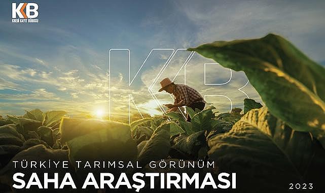 Tarımda Sürdürülebilirlik ve Finansmanın Rolü - KKB'nin 2023 Türkiye Tarımsal Görünüm Saha Araştırması Raporu Yayımlandı!