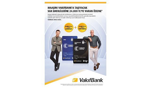 Emekli maaşını VakıfBank’a taşıyanlara “24.000 TL'ye varan ödeme”