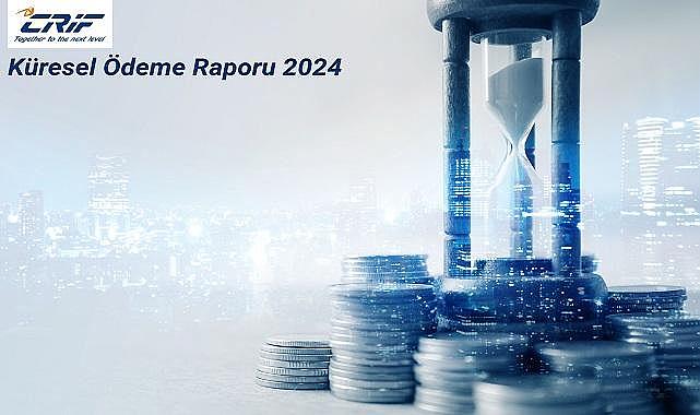 “Küresel Ödeme Raporu 2024” açıklandı!