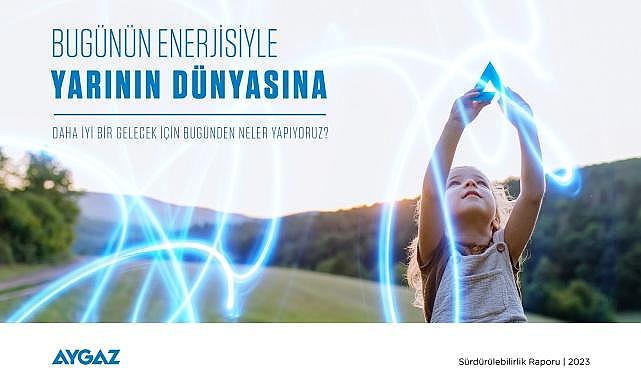 Aygaz - 2023 Yılı Sürdürülebilirlik Raporu'nu Yayınladı