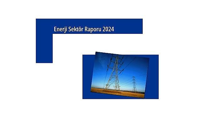 "Türkiye Enerji Sektör Raporu" yayınlandı - YENİLENEBİLİR enerjide en büyük pay...