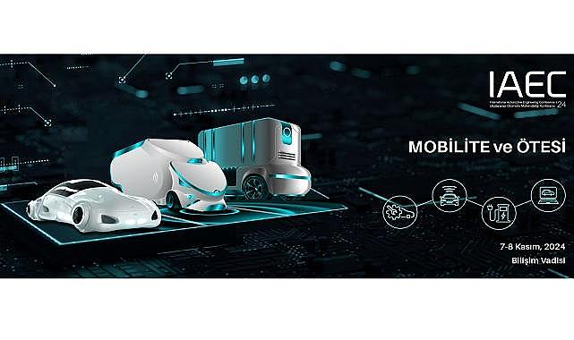 ''Akıllı Mobilite ve Alternatif Yakıtlarda'' konuşulacak - Uluslararası Otomotiv Mühendisliği Konferansı!