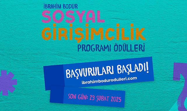 9. İbrahim Bodur Sosyal Girişimcilik Programı başvurularını bekliyor - ÖDÜLLÜ!