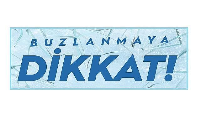 Sürücüler ''Buzlanmaya Dikkat'' - Ne yapmalı? 