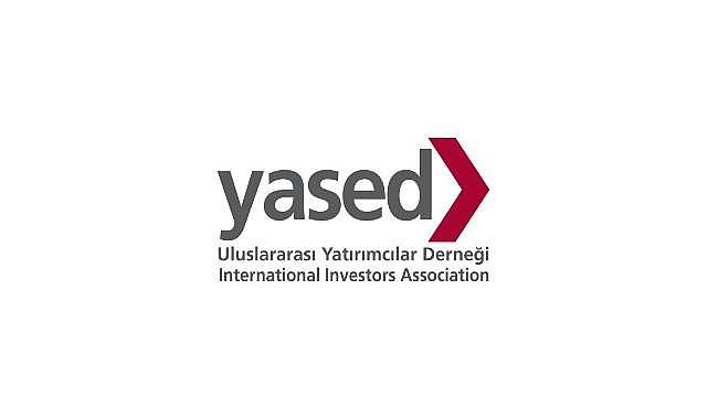 YASED - “Türkiye’ye 9,6 milyar dolar değerinde uluslararası doğrudan yatırım geldi”