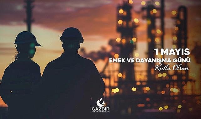 GAZBİR ''1 Mayıs Emek ve Dayanışma Günü Kutlu Olsun''