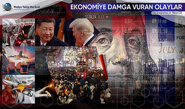 Nisan'da ekonominin gündem ''Gümrük Hamleleri ve ENERJİ Fiyatları''  oldu