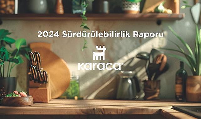Karaca 2024 sürdürülebilirlik raporunu yayınladı ''Mağazalarda Enerji Verimliliği...''