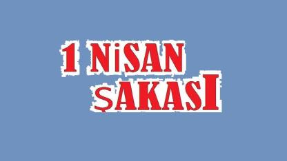 GÜNCEL '1 Nisan şakası nedir?'