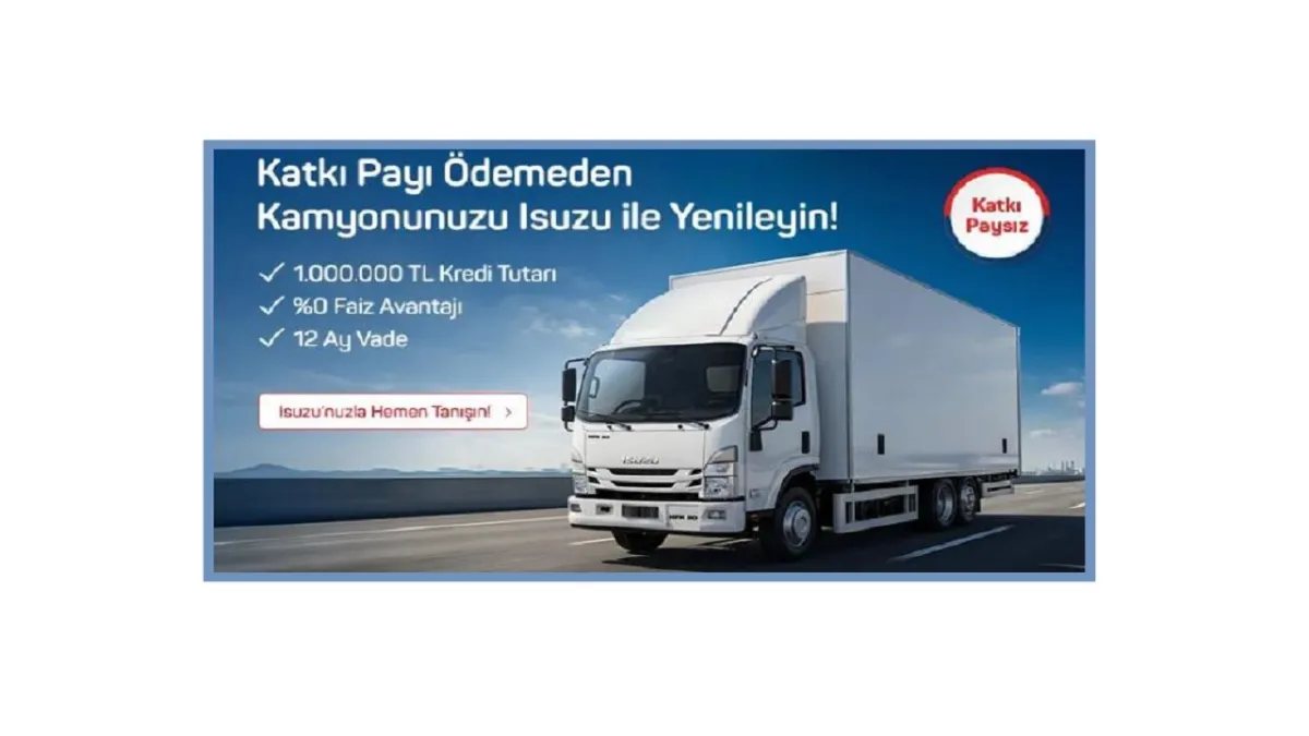 Anadolu Isuzu 'Kamyon ve Kamyonetler için 0 faizli kampanya'